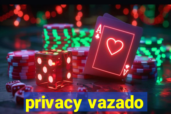 privacy vazado